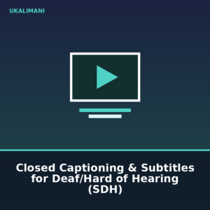 Closed Captioning & Subtitles for Deaf/Hard of Hearing (SDH)